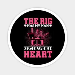 The Rig Has My Man But I have His Heart. Magnet